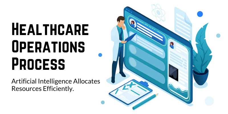 Healthcare Operations Process in Artificial Intelligence
