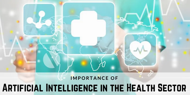 Importance of Artificial Intelligence in the Health Sector