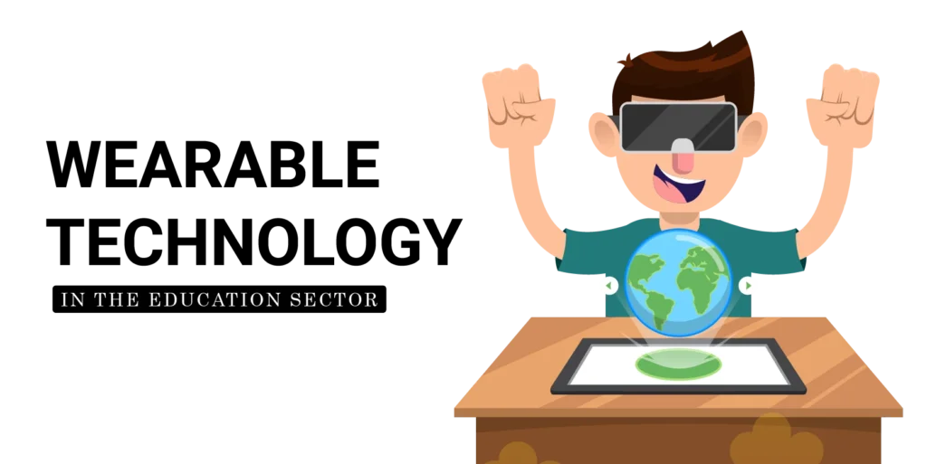 Wearable Technology in the education sector