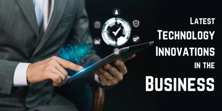 Top 5 Latest Technology Innovations in the Business Sector 