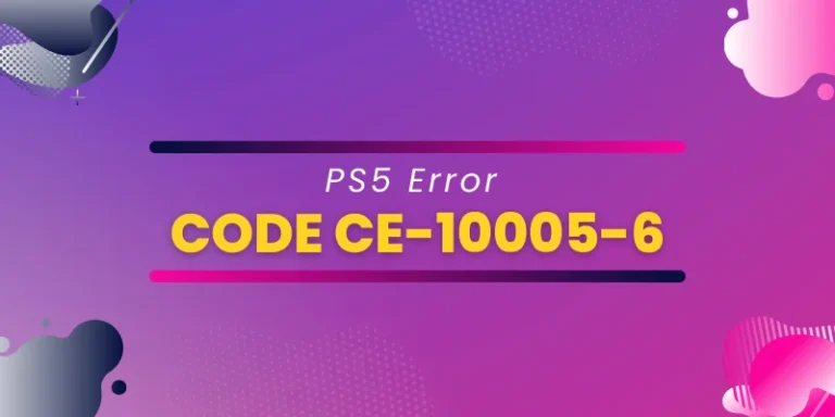PS5 Error Code CE-10005-6 Causes and How to Fix It 