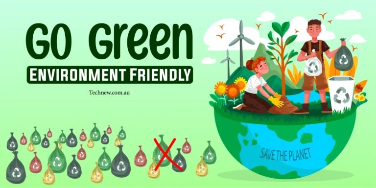 6 Easy to Practice Go Green Ideas to Maintain Eco-Friendly Environment