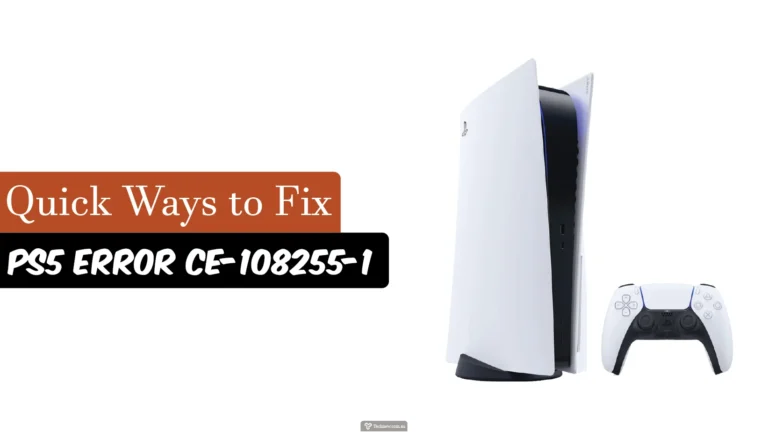 How to Fix PS5 Error CE-108255-1 – Simple and Quick Tips