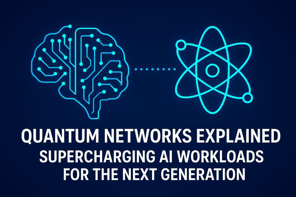 Quantum Networks Explained: Supercharging AI Workloads for the Next Generation 14 Quantum Networks Explained: Supercharging AI Workloads for the Next Generation